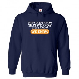 They Don't Know That We Know They Know We Know Funny Classic Unisex Kids and Adults Pullover Hoodie									 									 									